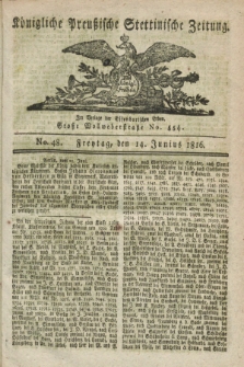 Königliche Preußische Stettinische Zeitung. 1816, No. 48 (14 Junius) + dod.