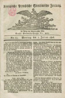 Königliche Preußische Stettinische Zeitung. 1816, No. 53 (1 Julius)