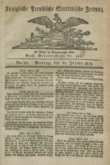 Königliche Preußische Stettinische Zeitung. 1816, No. 59 (22 Julius)