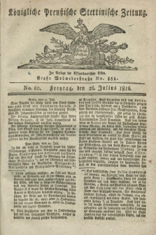 Königliche Preußische Stettinische Zeitung. 1816, No. 60 (26 Julius)