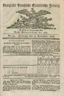 Königliche Preußische Stettinische Zeitung. 1816, No. 94 (22 November) + dod.