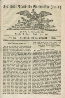 Königliche Preußische Stettinische Zeitung. 1816, No. 102 (20 December) + dod.