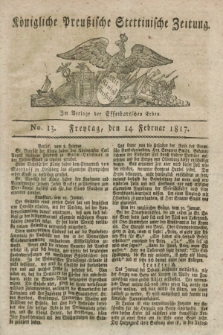 Königliche Preußische Stettinische Zeitung. 1817, No. 13 (14 Februar) + dod.