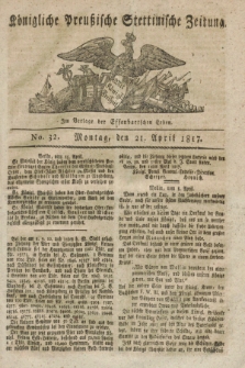 Königliche Preußische Stettinische Zeitung. 1817, No. 32 (21 April) + dod.