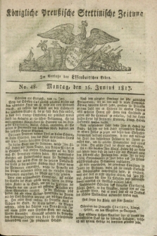 Königliche Preußische Stettinische Zeitung. 1817, No. 48 (16 Junius)