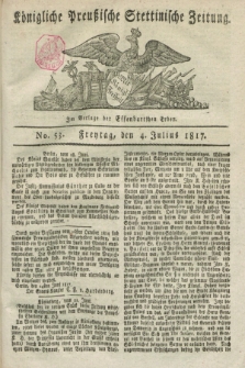 Königliche Preußische Stettinische Zeitung. 1817, No. 53 (4 Julius) + dod.