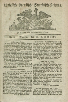 Königliche Preußische Stettinische Zeitung. 1819, No. 6 (18 Januar)