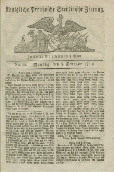 Königliche Preußische Stettinische Zeitung. 1819, No. 12 (8 Februar) + dod.