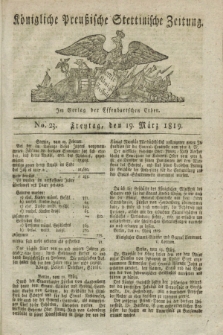 Königliche Preußische Stettinische Zeitung. 1819, No. 23 (19 März) + dod.
