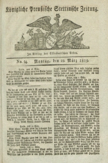 Königliche Preußische Stettinische Zeitung. 1819, No. 24 (22 März)