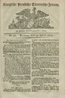 Königliche Preußische Stettinische Zeitung. 1819, No. 30 (12 April) + dod.