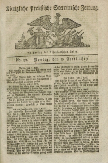 Königliche Preußische Stettinische Zeitung. 1819, No. 32 (19 April)