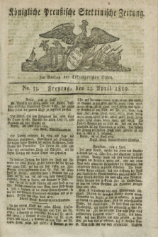 Königliche Preußische Stettinische Zeitung. 1819, No. 33 (23 April) + dod.