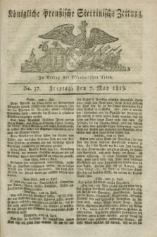 Königliche Preußische Stettinische Zeitung. 1819, No. 37 (7 May)