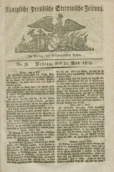 Königliche Preußische Stettinische Zeitung. 1819, No. 38 (10 May) + dod.