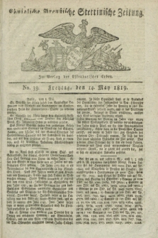 Königliche Preußische Stettinische Zeitung. 1819, No. 39 (14 May) + dod.