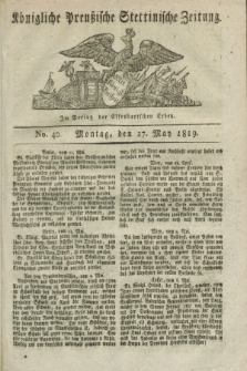 Königliche Preußische Stettinische Zeitung. 1819, No. 40 (17 May)