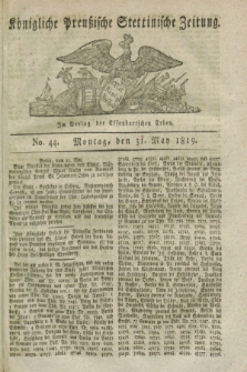 Königliche Preußische Stettinische Zeitung. 1819, No. 44 (31 May)