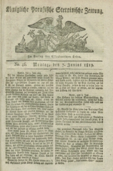 Königliche Preußische Stettinische Zeitung. 1819, No. 46 (7 Junius)
