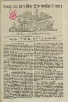 Königliche Preußische Stettinische Zeitung. 1819, No. 53 (2 Julius)