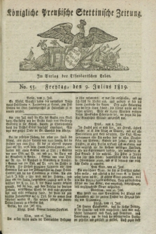 Königliche Preußische Stettinische Zeitung. 1819, No. 55 (9 Julius)