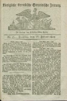 Königliche Preußische Stettinische Zeitung. 1819, No. 57 (16 Julius)