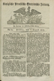 Königliche Preußische Stettinische Zeitung. 1819, No. 63 (6 August)