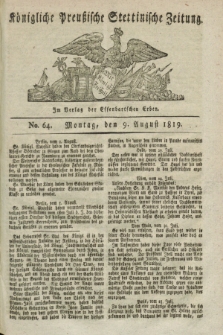 Königliche Preußische Stettinische Zeitung. 1819, No. 64 (9 August)