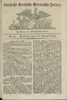 Königliche Preußische Stettinische Zeitung. 1819, No. 69 (27 August)
