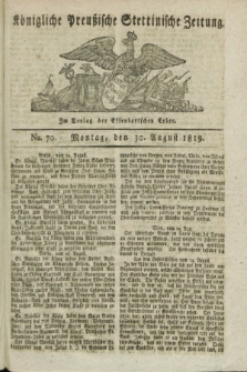 Königliche Preußische Stettinische Zeitung. 1819, No. 70 (30 August)
