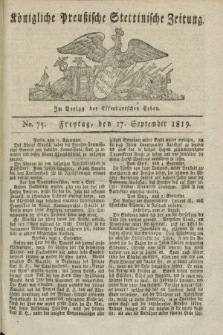 Königliche Preußische Stettinische Zeitung. 1819, No. 75 (17 September) + dod.