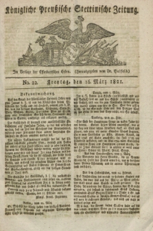 Königliche Preußische Stettinische Zeitung. 1821, No. 22 (16 März)