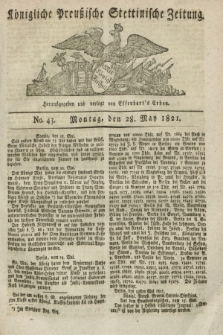Königliche Preußische Stettinische Zeitung. 1821, No. 43 (28 Mai)