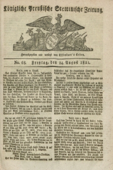 Königliche Preußische Stettinische Zeitung. 1821, No. 68 (24 August)