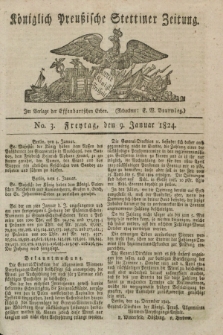 Königlich Preußische Stettiner Zeitung. 1824, No. 3 (9 Januar) + dod.