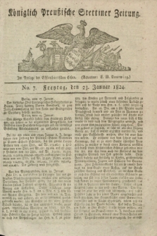 Königlich Preußische Stettiner Zeitung. 1824, No. 7 (23 Januar) + dod.