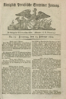Königlich Preußische Stettiner Zeitung. 1824, No. 13 (13 Februar) + dod.