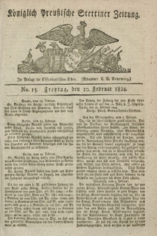 Königlich Preußische Stettiner Zeitung. 1824, No. 15 (20 Februar) + dod.