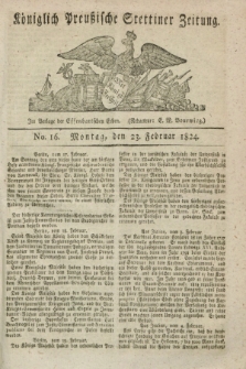 Königlich Preußische Stettiner Zeitung. 1824, No. 16 (23 Februar) + dod.