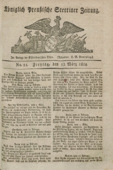 Königlich Preußische Stettiner Zeitung. 1824, No. 21 (12 März) + dod.