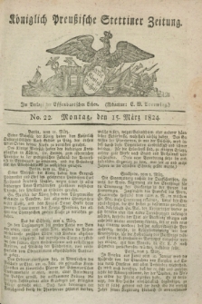 Königlich Preußische Stettiner Zeitung. 1824, No. 22 (15 März)