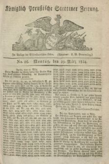 Königlich Preußische Stettiner Zeitung. 1824, No. 26 (29 März) + dod.