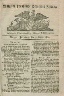 Königlich Preußische Stettiner Zeitung. 1824, No. 29 (9 April) + dod.