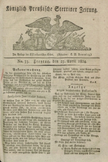 Königlich Preußische Stettiner Zeitung. 1824, No. 33 (23 April) + dod.