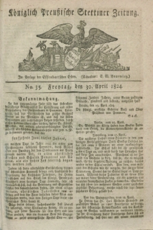 Königlich Preußische Stettiner Zeitung. 1824, No. 35 (30 April) + dod.
