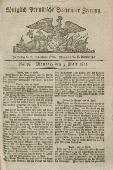 Königlich Preußische Stettiner Zeitung. 1824, No. 36 (3 May) + dod.