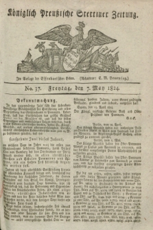 Königlich Preußische Stettiner Zeitung. 1824, No. 37 (7 May) + dod.