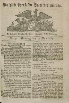 Königlich Preußische Stettiner Zeitung. 1824, No. 40 (17 May)