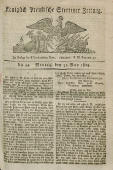 Königlich Preußische Stettiner Zeitung. 1824, No. 44 (31 May) + dod.