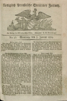 Königlich Preußische Stettiner Zeitung. 1824, No. 46 (7 Junius)